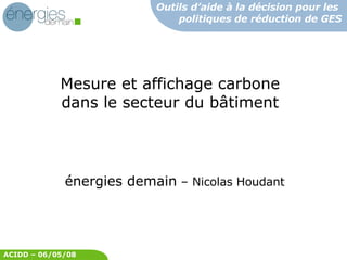 énergies demain  – Nicolas Houdant Mesure et affichage carbone dans le secteur du bâtiment 