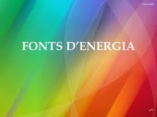 FONTS D’ENERGIA 