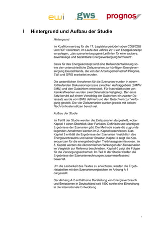 I   Hintergrund und Aufbau der Studie
             Hintergrund

             Im Koalitionsvertrag für die 17. Legislaturperiode haben CDU/CSU
             und FDP vereinbart, im Laufe des Jahres 2010 ein Energiekonzept
             vorzulegen, „das szenarienbezogene Leitlinien für eine saubere,
             zuverlässige und bezahlbare Energieversorgung formuliert“.

             Basis für das Energiekonzept sind eine Referenzentwicklung so-
             wie vier unterschiedliche Zielszenarien zur künftigen Energiever-
             sorgung Deutschlands, die von der Arbeitsgemeinschaft Prognos,
             EWI und GWS erarbeitet wurden.

             Die wesentlichen Annahmen für die Szenarien wurden in einem
             fortlaufenden Diskussionsprozess zwischen Auftraggebern (BMWi/
             BMU) und den Gutachtern entwickelt. Für Nachrüstkosten von
             Kernkraftwerken wurden zwei Datensätze festgelegt. Der erste
             Satz beruht auf einem Vorschlag der Gutachter; ein zweiter Da-
             tensatz wurde vom BMU definiert und den Gutachtern zur Verfü-
             gung gestellt. Die vier Zielszenarien wurden jeweils mit beiden
             Nachrüstkostensätzen berechnet.

             Aufbau der Studie

             Im Teil II der Studie werden die Zielszenarien dargestellt, wobei
             Kapitel 1 einen Überblick über Funktion, Definition und wichtigste
             Ergebnisse der Szenarien gibt. Die Methode sowie die zugrunde
             liegenden Annahmen werden im 2. Kapitel beschrieben. Das
             Kapitel 3 enthält die Ergebnisse der Szenarien hinsichtlich des
             Energieverbrauchs und seiner Struktur, Kapitel 4 zeigt die Kon-
             sequenzen für die energiebedingten Treibhausgasemissionen. Im
             5. Kapitel werden die ökonomischen Wirkungen der Zielszenarien
             im Vergleich zur Referenz beschrieben. Kapitel 6 zeigt die Folgen
             für die Versorgungssicherheit. Im Teil III der Studie werden die
             Ergebnisse der Szenarienrechnungen zusammenfassend
             bewertet.

             Um die Lesbarkeit des Textes zu erleichtern, werden die Ergeb-
             nistabellen mit den Szenarienvergleichen im Anhang A 1
             dargestellt.

             Der Anhang A 2 enthält eine Darstellung von Energieverbrauch
             und Emissionen in Deutschland seit 1990 sowie eine Einordnung
             in die internationale Entwicklung.




                                                                                  1
 