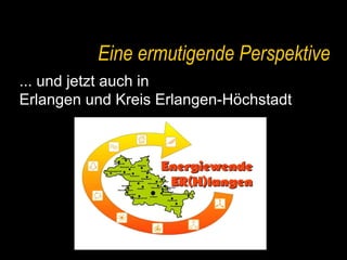 Eine ermutigende Perspektive ... und jetzt auch in  Erlangen und Kreis Erlangen-Höchstadt 