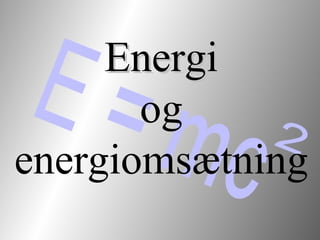EnergiEnergi
og
energiomsætning
 