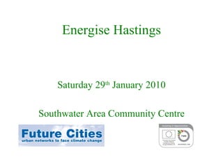 Energise Hastings


    Saturday 29th January 2010

Southwater Area Community Centre
 