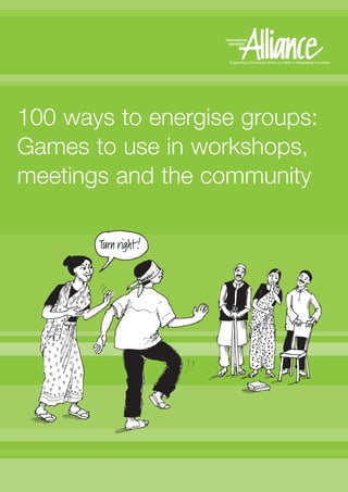 100 ways to energise groups:
Games to use in workshops,
meetings and the community
 