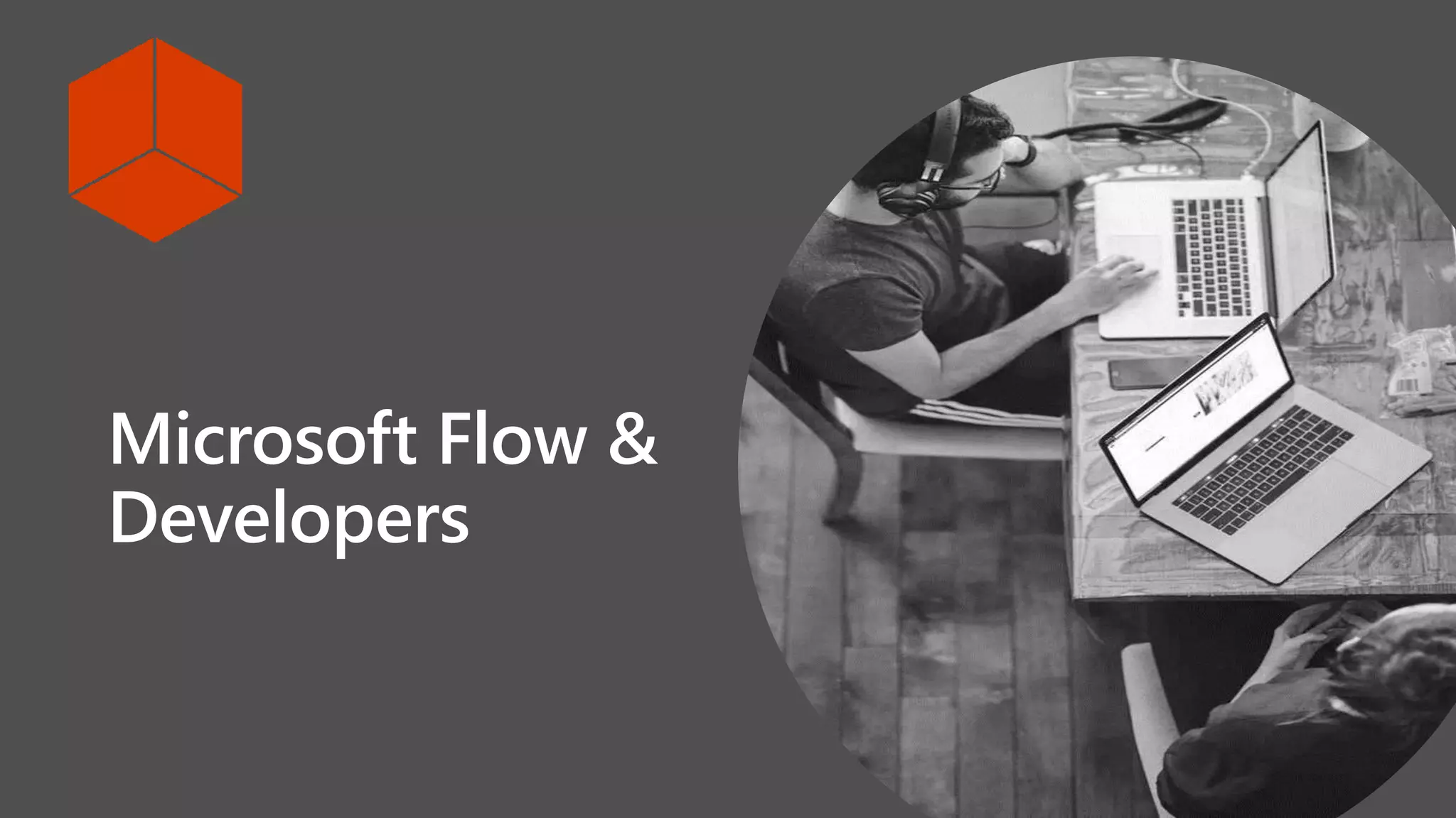 Microsoft Flow &
Developers
 