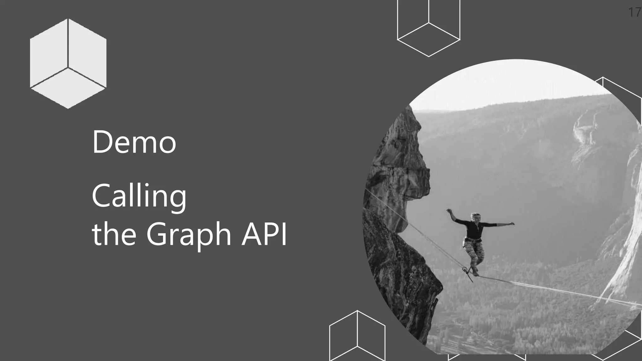 Demo
Calling
the Graph API
 
