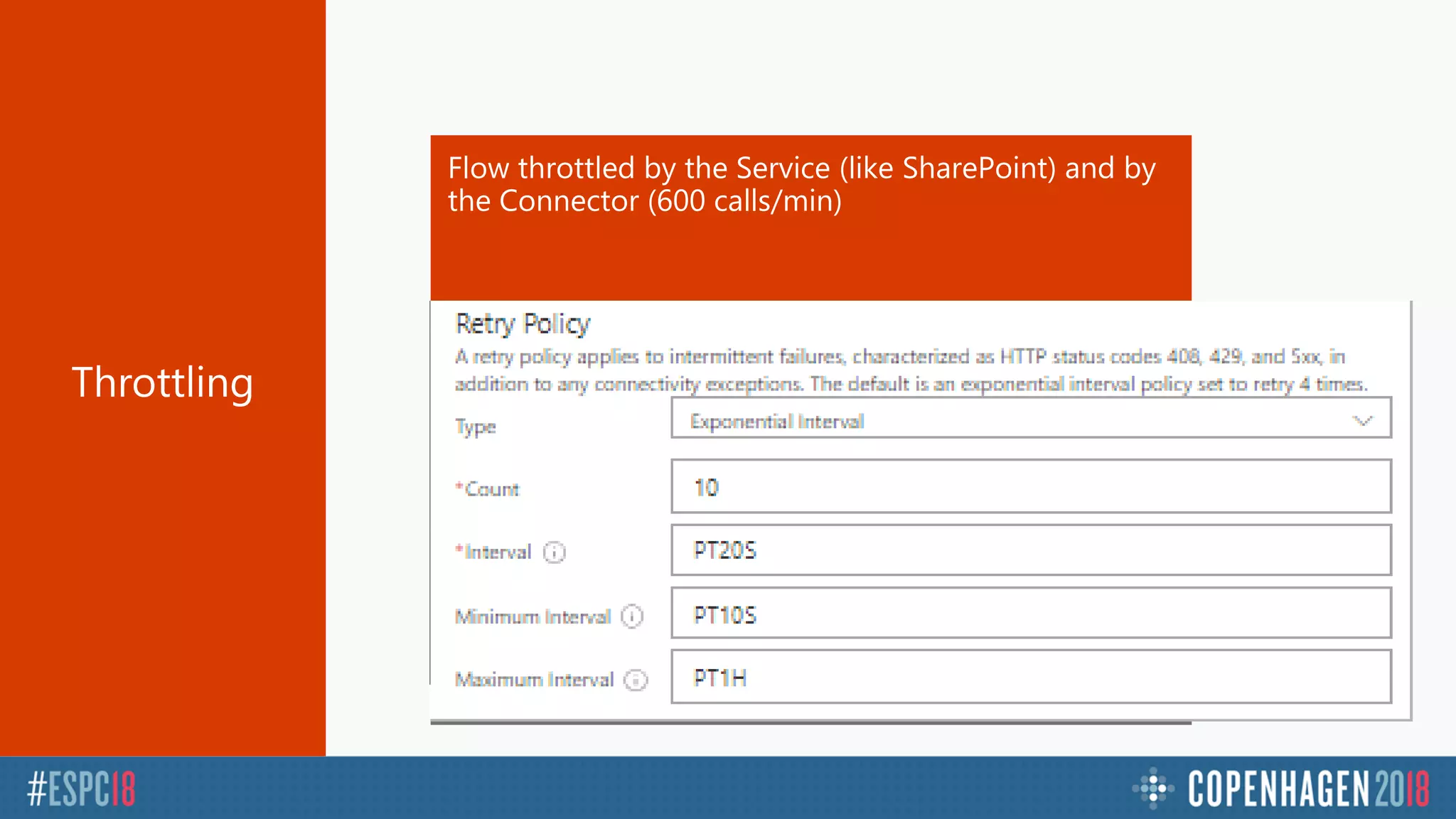 Adapt retry policy
Reduce flow concurrency
Use several connectors
Error HTTP 429 : « I’m too busy » come later (in 10 sec)
Flow throttled by the Service (like SharePoint) and by
the Connector (600 calls/min)
 