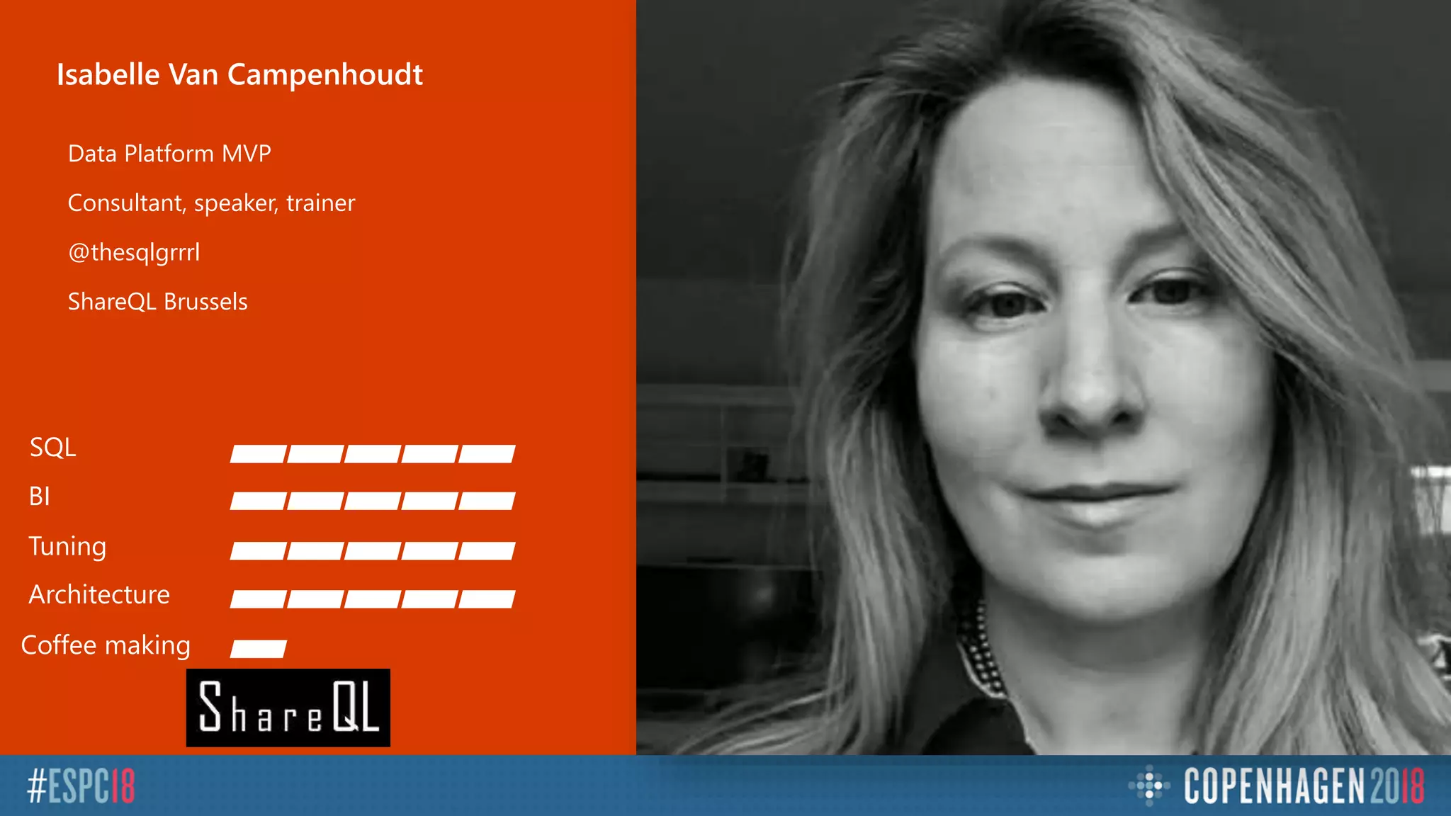 Data Platform MVP
Consultant, speaker, trainer
@thesqlgrrrl
ShareQL Brussels
Isabelle Van Campenhoudt
SQL
BI
Tuning
Architecture
Coffee making
 