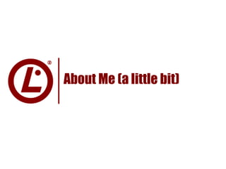 About Me (a little bit)
 