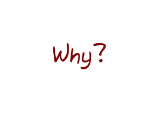 Why?
 