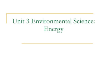 Unit 3 Environmental Science: Energy 