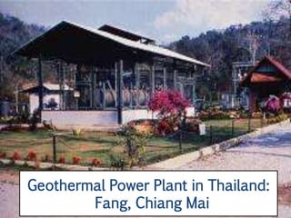 Geothermal Power Plant in Thailand:
        Fang, Chiang Mai
 