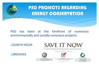 PSO PROJECTS REGARDING
ENERGY CONSERVATION

PSO has been at the forefront of numerous
environmentally and socially-conscious projects:
EARTH HOUR
BIONASS

 