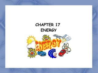 CHAPTER 17
ENERGY
 