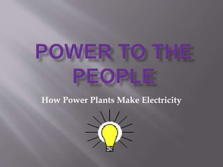 How Power Plants Make Electricity
 