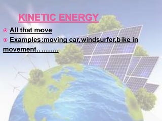  All that move
 Examples:moving car,windsurfer,bike in
movement……….
 