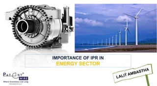 IMPORTANCE OF IPR IN
ENERGY SECTOR
 