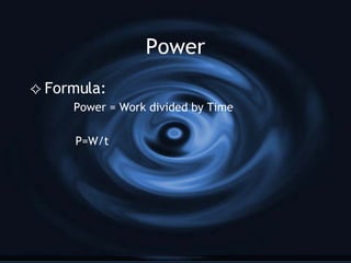 Power Formula: Power = Work divided by Time P=W/t 