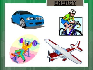 Energy - Physics: Grade 8 - Science.pptx