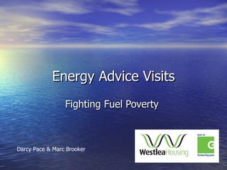 Energy Advice Visits Fighting Fuel Poverty Darcy Pace & Marc Brooker