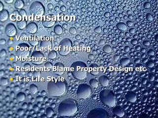 Condensation Ventilation Poor/Lack of Heating Moisture Residents Blame Property Design etc It is Life Style