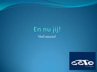 Veel succes!
 