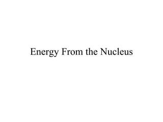 Energy From the Nucleus 