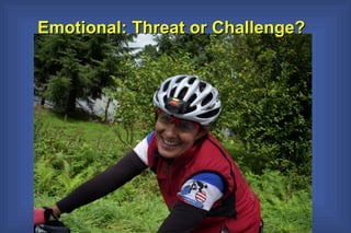 Emotional: Threat or Challenge? 