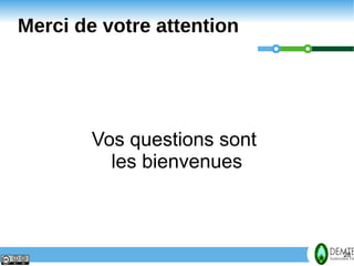 Merci de votre attention




             Vos questions sont
               les bienvenues



28                                28
 