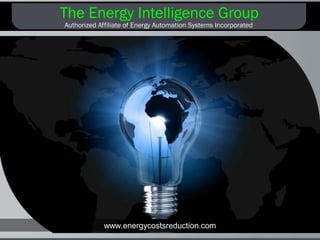 The Energy Intelligence Group
Authorized Affiliate of Energy Automation Systems Incorporated
www.energycostsreduction.com
 