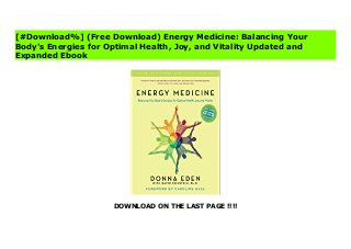 DOWNLOAD ON THE LAST PAGE !!!!
[#Download%] (Free Download) Energy Medicine: Balancing Your Body's Energies for Optimal Health, Joy, and Vitality Updated and Expanded File For more than three decades, Donna Eden has beenteaching people to understand the body as an energy system, to recognize their aches and pains as signals of energy imbalance, and to reclaim their natural healing capabilities. In this long-awaited new book, Eden speaks directly to women, showing them how they can work with energy to tackle the specific health challenges they face.Hormonal health is essential to a woman's well-being, and in this groundbreaking book Eden reveals that a woman can manage her hormones by managing her energies. In fact, energy medicine is effective in treating a host of health issues. From PMS to menopause, from high blood pressure to depression, it offers solutions to women's health issues that traditional medicineoften fails to provide. In Energy Medicine for Women, Eden shows women how they can work with energy to strengthen their immune, circulatory, lymphatic, and respiratory systems to promote health, vitality, and inner peace. Blending a compassionate voice with a profound grasp of how the female body functions as an energy system, Eden presents what is sure to become a classic book on the subject of women's health.
[#Download%] (Free Download) Energy Medicine: Balancing Your
Body's Energies for Optimal Health, Joy, and Vitality Updated and
Expanded Ebook
 