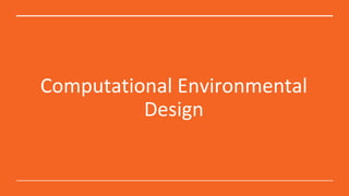 Computational Environmental
Design
 