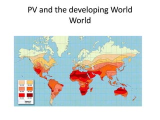 PV and the developing World
           World
 