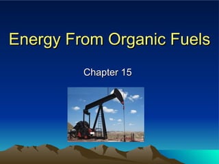 Energy From Organic Fuels Chapter 15 