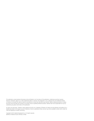 This publication contains general information only and Deloitte is not, by means of this publication, rendering accounting, business,
financial, investment, legal, tax, or other professional advice or services. This publication is not a substitute for such professional advice
or services, nor should it be used as a basis for any decision or action that may affect your business. Before making any decision or taking
any action that may affect your business, you should consult a qualified professional advisor. Deloitte shall not be responsible for any loss
sustained by any person who relies on this publication.
As used in this document, “Deloitte” means Deloitte & Touche LLP, a subsidiary of Deloitte LLP. Please see www.deloitte.com/us/about for a
detailed description of the legal structure of Deloitte LLP and its subsidiaries.Certain services may not be available to attest clients under the
rules and regulations of public accounting.
Copyright © 2015 Deloitte Development LLC. All rights reserved.
Member of Deloitte Touche Tohmatsu Limited
 