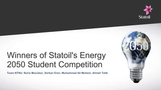 Winners of Statoil's Energy  2050 Student Competition Team NTNU: Boris Mocialov, Serkan Eren, Muhammad Ali Mohsin, Ahmet Tetik 