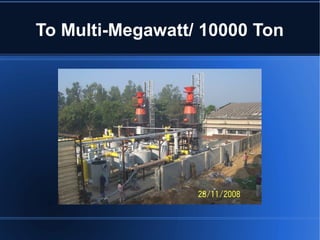 To Multi-Megawatt/ 10000 Ton
 