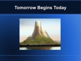 Tomorrow Begins Today
 
