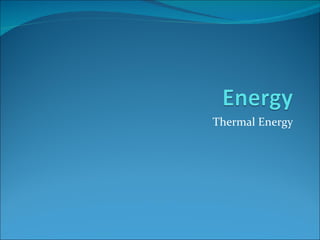Thermal Energy 