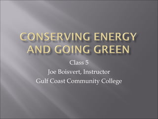 Class 5 Joe Boisvert, Instructor Gulf Coast Community College 