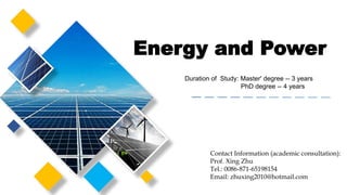 Contact Information (academic consultation):
Prof. Xing Zhu
Tel.: 0086-871-65198154
Email: zhuxing2010@hotmail.com
Energy and Power
Duration of Study: Master' degree -- 3 years
PhD degree -- 4 years
 
