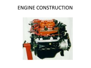 ENGINE CONSTRUCTION
 