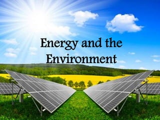 Energy and the
Environment
 