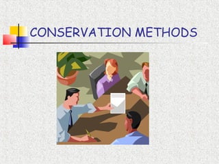 CONSERVATION METHODS
 