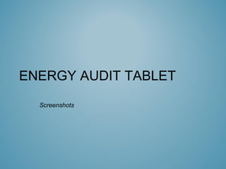 ENERGY AUDIT TABLET Screenshots 