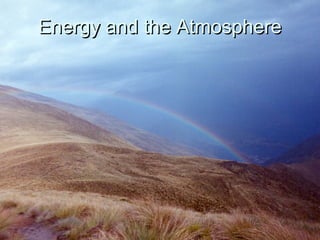 Energy and the AtmosphereEnergy and the Atmosphere
 