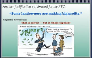 Other justifications put forward for the PTC:
   “The Wind industry needs to have certainty.”
        “The PTC needs to be...