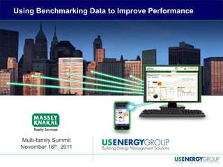 Using Benchmarking Data to Improve Performance




 Multi-family Summit
 November 16th, 2011
 