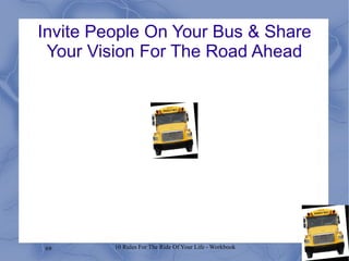 Invite People On Your Bus & Share Your Vision For The Road Ahead 