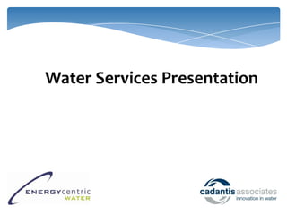 Water Services Presentation
 