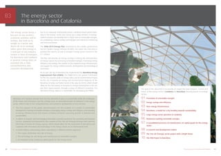 10 11The energy sector in Barcelona and Catalonia The energy sector in Barcelona and Catalonia
The energy sector forms a
key part of any society’s
economic activities and its
welfare, due both to its
weight as a sector and,
above all, to its strategic
value, given that energy is
a vital part of any industry,
service or form of transport.
For Barcelona and Catalonia
in general, energy plays an
essential role in their
competitiveness and
economic development.
The energy sector
in Barcelona and Catalonia
The goal of this document is to provide an insight the basic features –current and
future– of the energy sector in Catalonia and Barcelona, focusing around 10 strategic
factors:
01 Promotion of renewable energies
02 Energy savings and efficiency
03 New energy infrastructures
04 Barcelona, a model for a city heading towards sustainability
05 Large energy sector operators in Catalonia
06 Businesses backing renewable energies
07 A consolidated presence of manufacturers of capital goods for the energy
sector
08 A research and development culture
09 The Parc de l’Energia, sector project with a bright future
10 The ITER Project in Barcelona
Due to its industrial, enterprising culture, Catalonia boasts great know-
how in the energy sector and carries out a large amount of energy-
related research and development in fields such as renewable energies,
air conditioning, natural cooling technologies and electricity monitoring
and instrumentation.
The 2006-2015 Energy Plan, promoted by the Catalan government
via the Catalan Energy Institute (ICAEN), has taken the vital step to
position the country as one of Europe’s energy sector centres in the
21st
century.
The Plan will develop an energy strategy involving the diversification
of energy sources by promoting renewable energies, improving energy
efficiency and savings, the creation of the required energy infrastructures
and support for energy-related research, development and technological
innovation.
For its part, the city of Barcelona has implemented the Barcelona Energy
Improvement Plan (PMEB). The PMEB forms the generic framework
for the City Council’s work on energy policy and its environmental impact
on the city. It includes an energy and environmental diagnosis of the
Barcelona of today and future trends in the area (to 2010), which should
allow for the forecasting of increases in energy consumption in the city
and their repercussions, through a range of different scenarios. The
Barcelona Energy Agency is responsible for developing the PMEB.
Barcelona and Catalonia already have the key elements in place to successfully tackle the challenges
of the future and to become, over the coming years, an international point of reference in the energy
sector, which is key to the competitiveness and economic development of any territory:
• The firm support of the public administrations for the creation of a model of sustainable
development, backing renewable energies, encouraging energy savings and efficiency and investing
in energy infrastructures that ensure a balance between assuming growth in demand and
sustainability.
• A culture of research and technological innovation currently present in the university and business
sectors, supported and boosted by the creation of the Parc de l’Energia (Energy Park) and the
ITER Project’s Fusion for Energy agency, which should allow for the association of Barcelona and
Catalonia with innovation and technology in the energy sector on an international level.
• A world-ranking, enterprising culture specialising in different market segments:
1. The supply, distribution and sale of energy.
2. The technology for and design and manufacture of renewable energies.
3. An industrial sector producing capital goods for the energy sector.
 